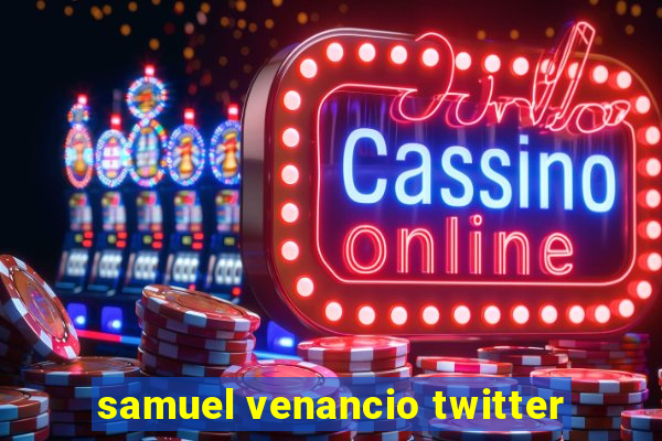 samuel venancio twitter